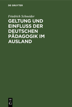 Hardcover Geltung Und Einfluss Der Deutschen Pädagogik Im Ausland [German] Book