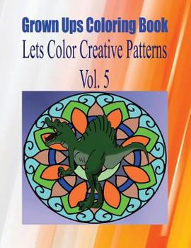 Paperback Grown Ups Coloring Book Lets Color Creative Patterns Vol. 5 Mandalas Book