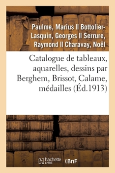 Catalogue de Tableaux, Aquarelles, Dessins Par Berghem, Brissot, Calame, Médailles Grecques: Et Romaines, Environ 2.400 Pièces, Faïences Et Porcelaine
