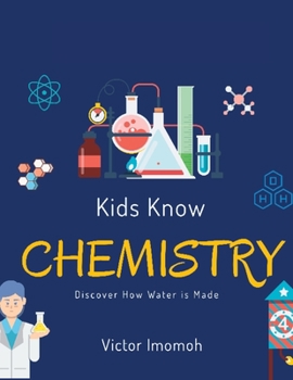 Paperback Kids Know Chemistry: Discover How Water is Made Book