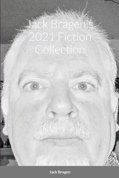 Paperback Jack Bragen's 2021 Fiction Collection Book