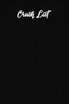 Crush list: Lined notebook, 120 Pages, 6x9, Notebook Journal