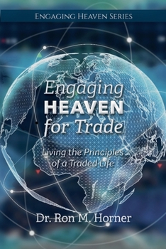 Paperback Engaging Heaven for Trade: Living the Principles of a Traded Life Book