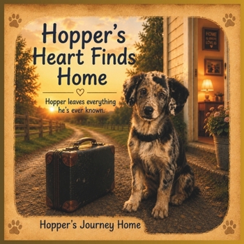 Hopper's Heart Finds Home: Hopper's Journey Home (Hopper Adventures: Big Feelings. Brave Hearts. Little Adventures)
