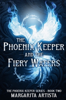 Paperback The Phoenix Keeper and the Fiery Waters Book