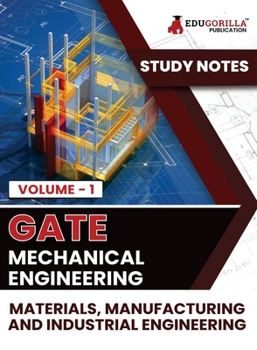 Paperback GATE Mechanical Engineering Materials, Manufacturing and Industrial Engineering (Vol 1) Topic-wise Notes A Complete Preparation Study Notes with Solve Book