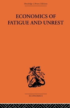 Economics of fatigue and unrest and the efficiency of labour in English and American industry,