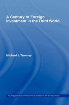 Hardcover A Century of Foreign Investment in the Third World Book