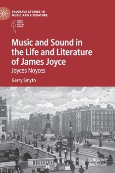Hardcover Music and Sound in the Life and Literature of James Joyce: Joyces Noyces Book