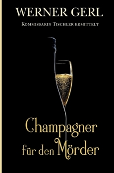 Paperback Champagner für den Mörder: Kommissarin Tischlers dritter Fall [German] Book