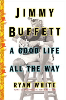 Paperback Jimmy Buffett: A Good Life All the Way Book