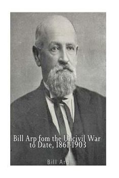 Paperback Bill Arp from the Uncivil War to Date, 1861-1903 Book