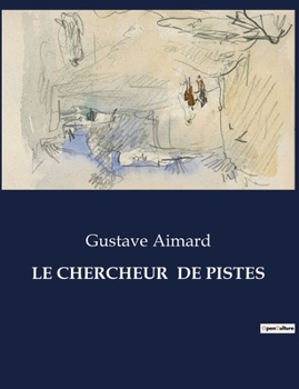 Paperback Le Chercheur de Pistes: Une aventure transition au coeur de la nature sauvage et des conflits humains. [French] Book