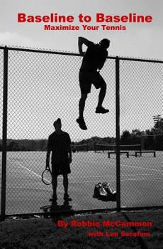 Paperback Baseline to Baseline: Maximize Your Tennis Book