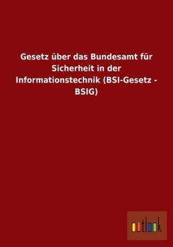 Paperback Gesetz über das Bundesamt für Sicherheit in der Informationstechnik (BSI-Gesetz - BSIG) [German] Book
