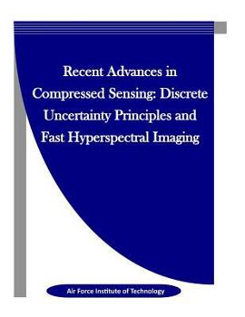 Paperback Recent Advances in Compressed Sensing: Discrete Uncertainty Principles and Fast Hyperspectral Imaging Book