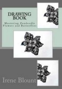 Paperback Drawing book: Mastering Zendoodle Flowers and Butterflies Book