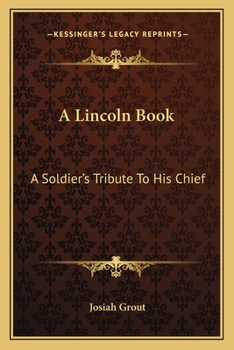 A Lincoln Book: A Soldier's Tribute To His Chief
