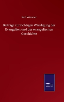 Hardcover Beiträge zur richtigen Würdigung der Evangelien und der evangelischen Geschichte [German] Book