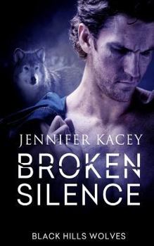 Broken Silence - Book #42 of the Black Hills Wolves