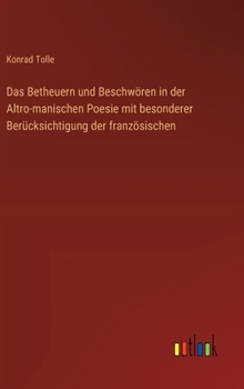 Hardcover Das Betheuern und Beschwören in der Altro-manischen Poesie mit besonderer Berücksichtigung der französischen [German] Book