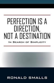 Paperback Perfection is a Direction, Not a Destination: In Search of Simplicity Book