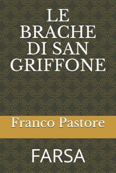 Paperback Le Brache Di San Griffone: Farsa [Italian] Book