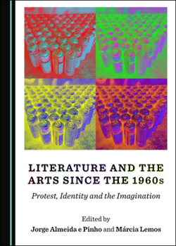 Hardcover Literature and the Arts Since the 1960s: Protest, Identity and the Imagination Book