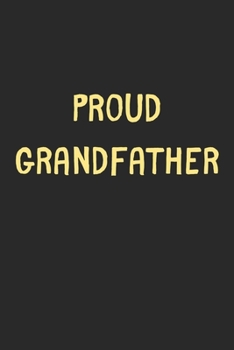 Paperback Proud Grandfather: Lined Journal, 120 Pages, 6 x 9, Funny Grandfather Gift Idea, Black Matte Finish (Proud Grandfather Journal) Book