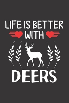 Paperback Life Is Better With Deers: Deers Lovers Men Women Girls Boys Funny Gifts Journal Lined Notebook 6x9 120 Pages Book