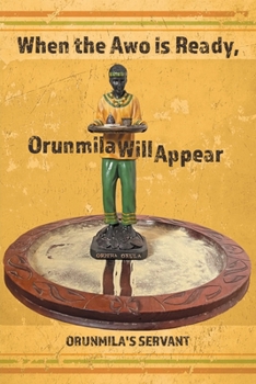 Paperback When the Awo Is Ready, Orunmila Will Appear Book