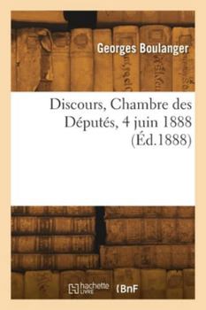 Discours, Chambre des Députés, 4 juin 1888