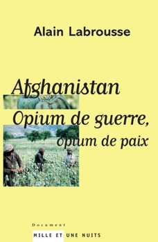 Paperback Afghanistan, opium de guerre, opium de paix [French] Book