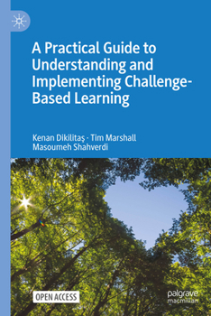 Hardcover A Practical Guide to Understanding and Implementing Challenge-Based Learning Book