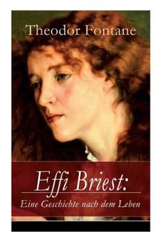 Paperback Effi Briest: Eine Geschichte nach dem Leben: Der berühmte Gesellschaftsroman beruht auf wahren begebenheiten Book