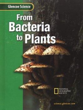Library Binding Glencoe Iscience: From Bacteria to Plants, Student Edition: Flexible 15 Book Series Book