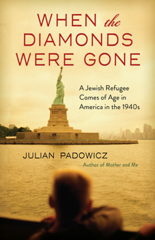 Paperback When the Diamonds Were Gone: A Jewish Refugee Comes of Age in America in the 1940s Book