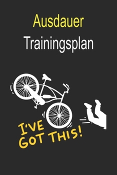 Ausdauer Trainingsplan : Effizient und Einfach Ausdauer-Trainingseinheiten Im Im Studio, Auf Dem Rad, Im Wald Oder Einfach ?berall Nachhalten und Erfolge Aufzeichnen