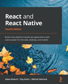 Paperback React and React Native - Fourth Edition: Build cross-platform JavaScript applications with native power for the web, desktop, and mobile Book