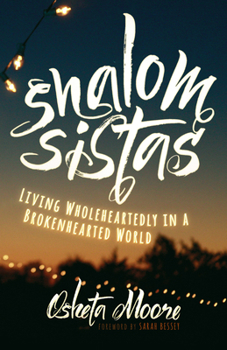 Paperback Shalom Sistas: Living Wholeheartedly in a Brokenhearted World Book