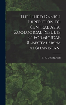 Hardcover The Third Danish Expedition to Central Asia. Zoological Results 27. Formicidae (Insecta) From Afghanistan. Book