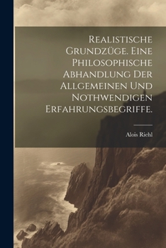 Paperback Realistische Grundzüge. Eine philosophische Abhandlung der allgemeinen und nothwendigen Erfahrungsbegriffe. [German] Book