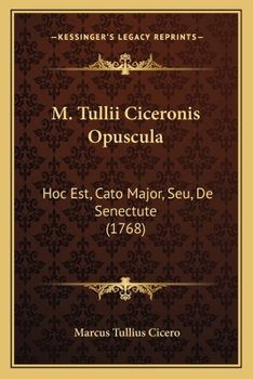 Paperback M. Tullii Ciceronis Opuscula: Hoc Est, Cato Major, Seu, De Senectute (1768) [Latin] Book
