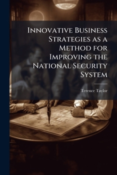 Paperback Innovative Business Strategies as a Method for Improving the National Security System Book
