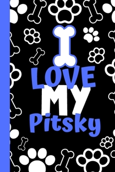 I Love My Pitsky: Cute Compact Dog Lover Gift - Small Lined Notebook (6" x 9")