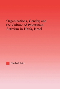 Paperback Organizations, Gender and the Culture of Palestinian Activism in Haifa, Israel Book