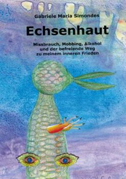 Paperback Echsenhaut: Missbrauch, Mobbing, Alkohol und der befreiende Weg zu meinem inneren Frieden [German] Book