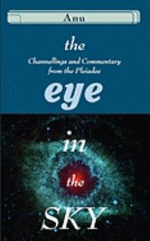 Paperback The Eye in the Sky: Channellings and Commentary from the Pleiades Book