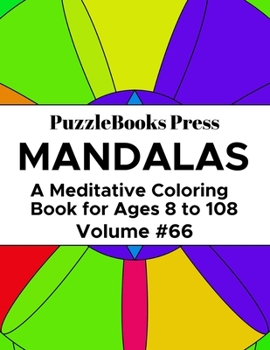Paperback PuzzleBooks Press Mandalas: A Meditative Coloring Book for Ages 8 to 108 (Volume 66) Book