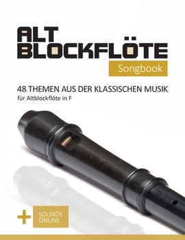 Paperback Altblockflöte Songbook - 48 Themen aus der klassischen Musik für Altblockflöte in F: + Sounds online [German] Book